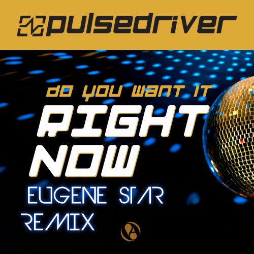 Pulsedriver - Do You Want It Right Now (Eugene Star Remix) Extented.mp3