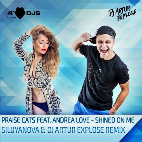 Praise Cats feat. Andrea Love  Shined On Me (Siluyanova & Dj Artur Explose Remix) [2015]