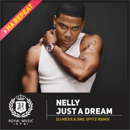Nelly - Just A Dream (DJ Mexx & DMC Spitz Remix)[2015]