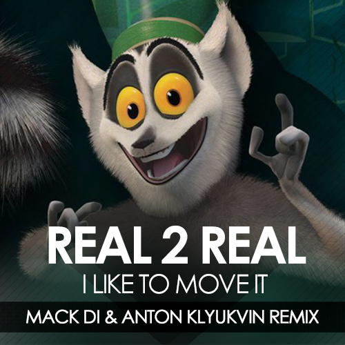 Real 2 Real - I Like To Move It (Mack Di & Anton Klyukvin Remix)