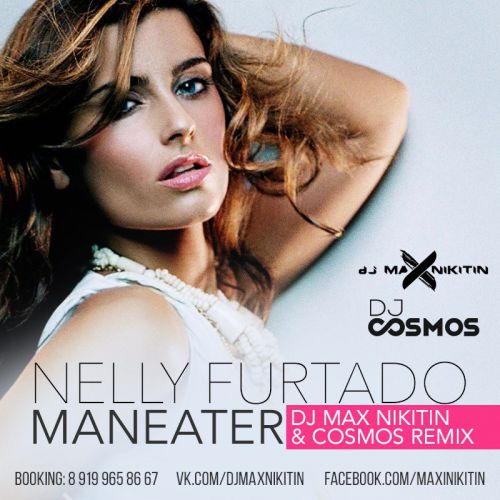 Nelly Furtado - Maneater (DJ Max Nikitin & DJ Cosmos Remix) [2015]
