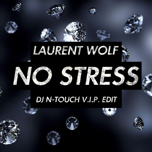 Laurent Wolf - No Stress (DJ N-Touch V.I.P. Edit) [2015]