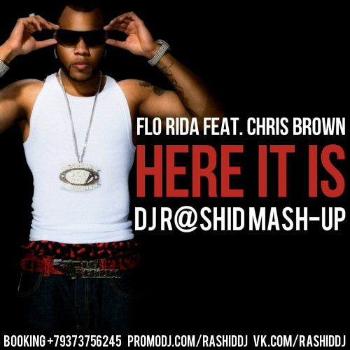 Flo Rida Feat. Chris Brown vs. DJ Kolya Funk & Vasiliy Francesco - Here It Is (Dj R@shiD Mash-up).mp3