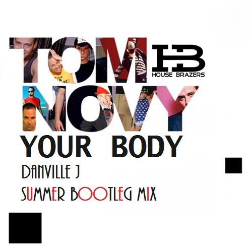 Tom Novy - Your Body (Danville J Summer Bootleg Mix) [2015]
