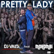DJ Valdi feat. Mohombi - Pretty Lady (Radio Version)[2015]