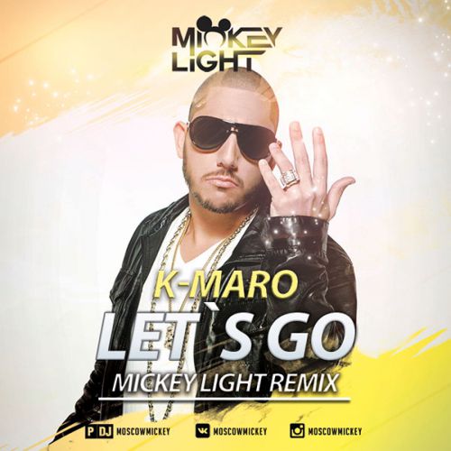 K-Maro - Let's Go (Mickey Light Remix) [2015]