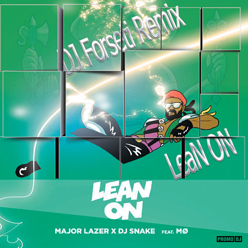 MAJOR LAZER & DJ SNAKE & MO - Lean On (DJ Forseti Remix).mp3