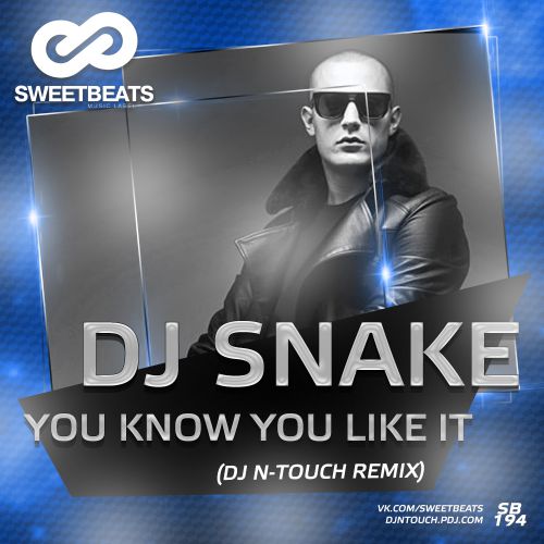 DJ Snake  You Know You Like It (DJ N-Touch Dub Mix) [2015]