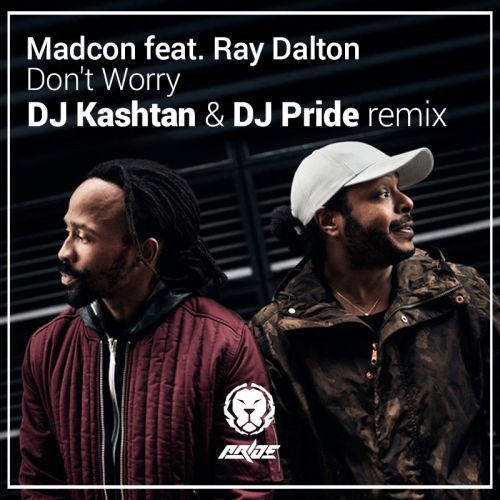 Madcon feat. Ray Dalton - Don't Worry (DJ KASHTAN & DJ PRIDE Remix).mp3