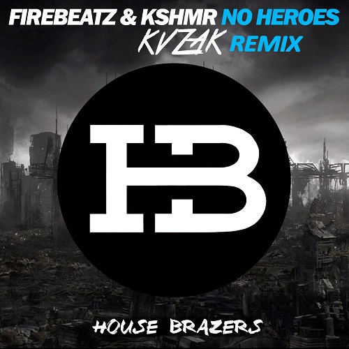 Firebeatz x Kshmr feat. Luciana - No Heroes (Kvzak Remix) [2015]
