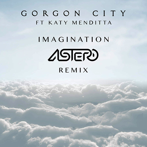 Gorgon City feat. Katy Menditta - Imagination (Astero Remix) [2015]