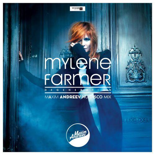 Mylene Farmer - Degeneration (Maxim Andreev Nu Disco Mix) [2015]