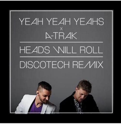 Yeah Yeah Yeahs x A-Trak - Heads Will Roll (DiscoTech Remix).mp3