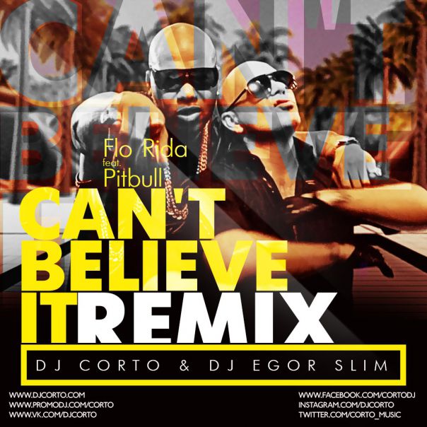 Flo Rida feat. Pitbull  Can't Believe It (DJ Corto & DJ Egor Slim Remix) [2015]