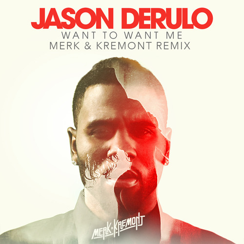 Jason Derulo - Want To Want Me (Merk & Kremont Remix).mp3