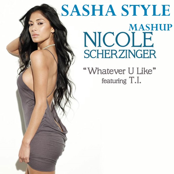 Nicole Scherzinger vs. Todd Valex - Whatever U Like (Sasha Style Mashup) [2015]