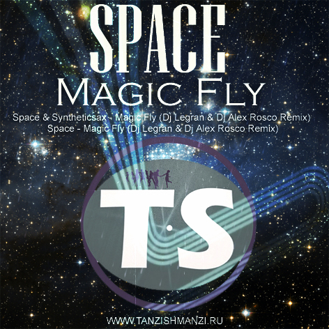 Space & Syntheticsax - Magic Fly (Dj Legran & Dj Alex Rosco Remix)[2015]
