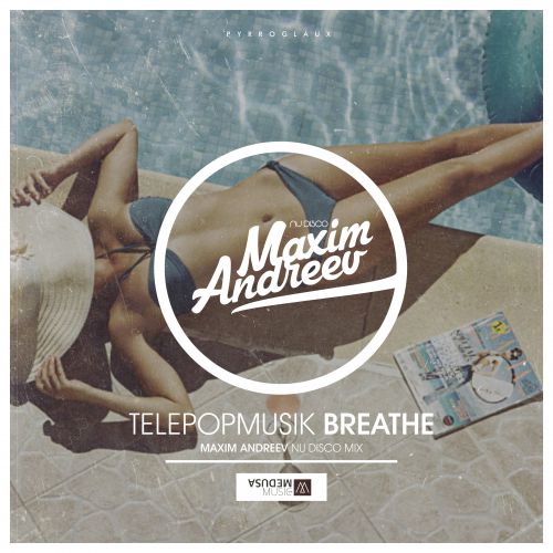 Telepopmusic - Breathe (Maxim Andreev Nu Disco Mix) [2015]