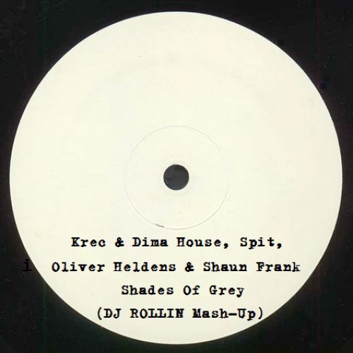 Krec & Dima House, Spit, Oliver Heldens & Shaun Frank - Shades Of Grey (Dj Rollin Mash Up) [2015]