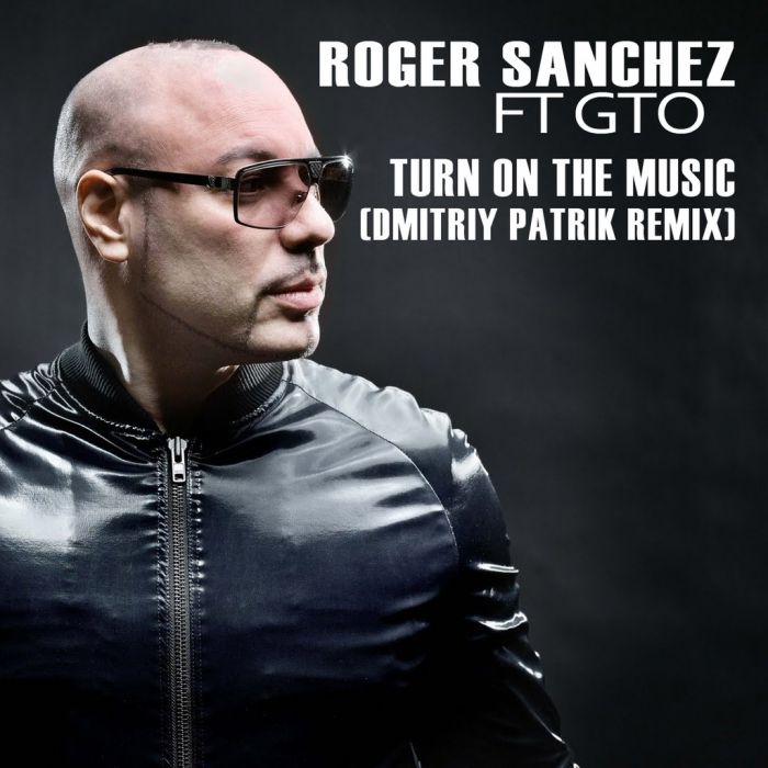 Roger Sanchez feat. Gto - Turn On The Music (Dmitriy Patrik Remix) [2015]