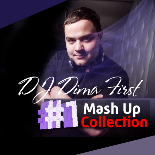 DJ Dima First - Mash Up Collection #1 [2015]