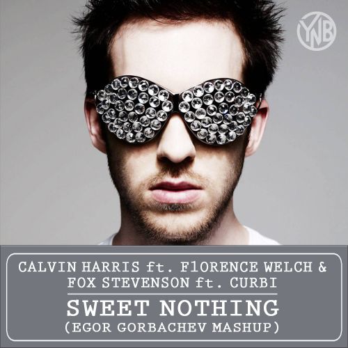 [Club House] Calvin Harris & Florence Welch Ft. Fox Stevenson & Curbi - Sweet Nothing (Egor Gorbachev Mashup) [2015]