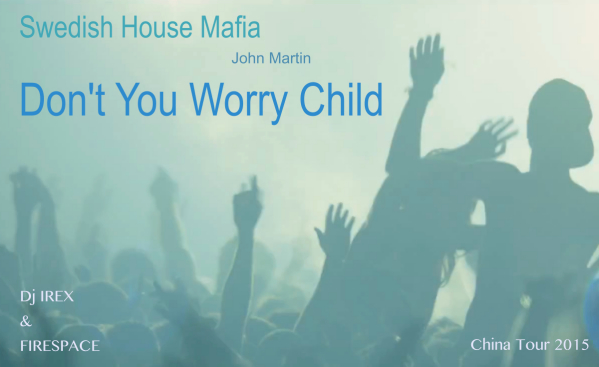 Swedish House Mafia ft John Martin - Don't You Worry Child (Dj Irex ft Firespace Mash)[2015]