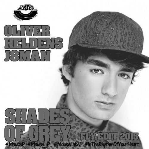 Oliver Heldens & J8Man - Shades Of Grey (Fly Edit 2015) [MOUSE-P].mp3