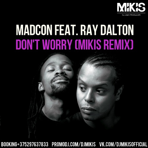 Madcon Feat. Ray Dalton - Don't Worry (Mikis Remix).mp3