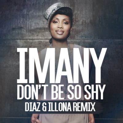 Imany - Don't Be So Shy (Diaz & Illona Remix) [2015]