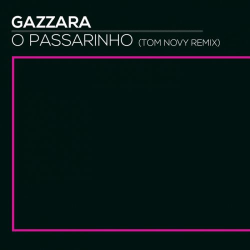 Gazzara - O Passarinho (Tom Novy Remix) [2007]