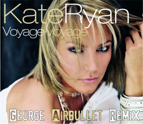 Kate Ryan - Voyage Voyage (George Airbullet Original Remix) [2015]