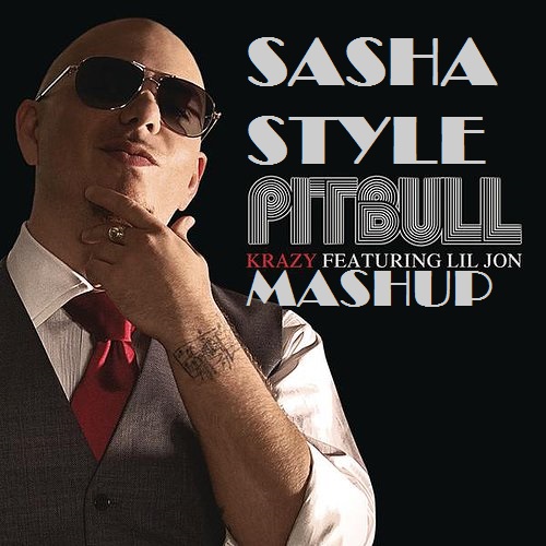 Pitbull,Lil Jon vs. Tujamo - Crazy (Sasha Style Mashup) [2015]