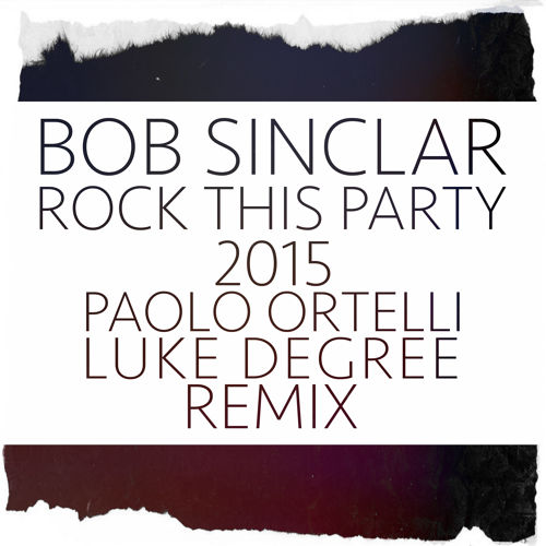 Bob Sinclar - Rock This Party 2015 (Paolo Ortelli & Luke Degree Remix).mp3