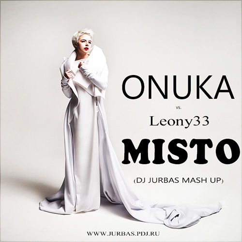 Leony33 Vs. Onuka - Misto (DJ JURBAS MASH UP).mp3