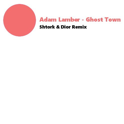 Adam Lamber - Ghost Town (Shtork & Dior Remix) [2015]