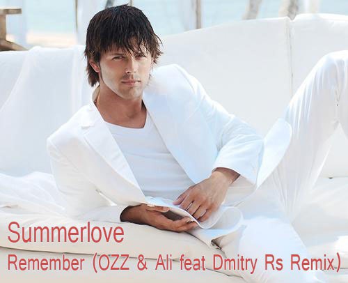 Summerlove - Remember (Ozz & Ali Feat Dmitry Rs Remix) [2015]