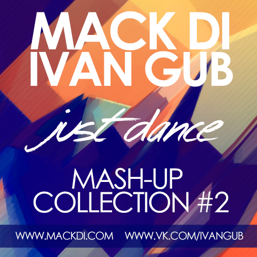Mack Di & Ivan Gub - Just Dance - Mash-Up Collection #2 [2015]