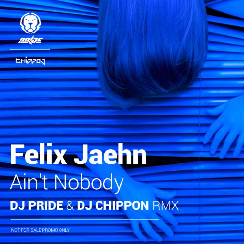 Felix Jaehn - Ain't Nobody (DJ Pride & DJ Chippon Remix) [2015]