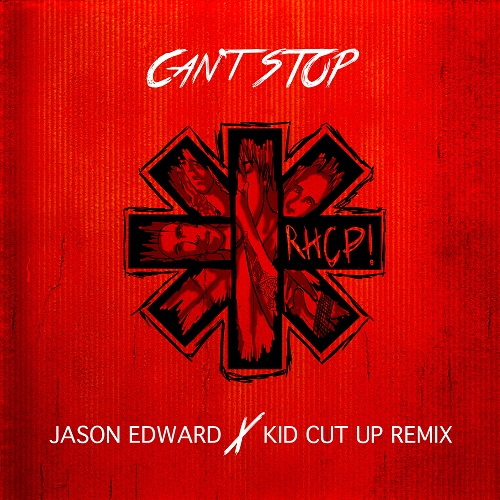 Red Hot Chili Peppers - Can't Stop (Jason Edward x Kid Cut Up Remix) [2015].mp3