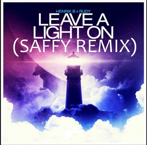 Henrik B & Rudy - Leave a light on (Saffy Remix) [2015]