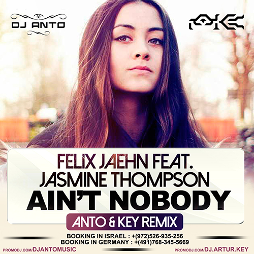 Felix Jaehn Feat. Jasmine Thompson - Aint Nobody (Anto & Key Remix)[Extended].mp3