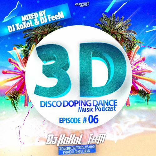 Dj Xoxol & Dj Feem - 3D (Disco Doping Dance) Episode #06 [2015]