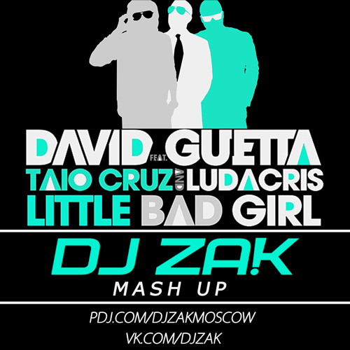 David Guetta ft. Taio Cruz Ludacris vs Sikdope & Future - Little Bad Girl (Zak Mash Up)[2015]
