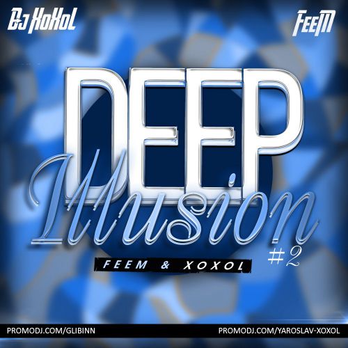 Dj Feem & Dj Xoxol - Deep Illusion # 2 [2015]