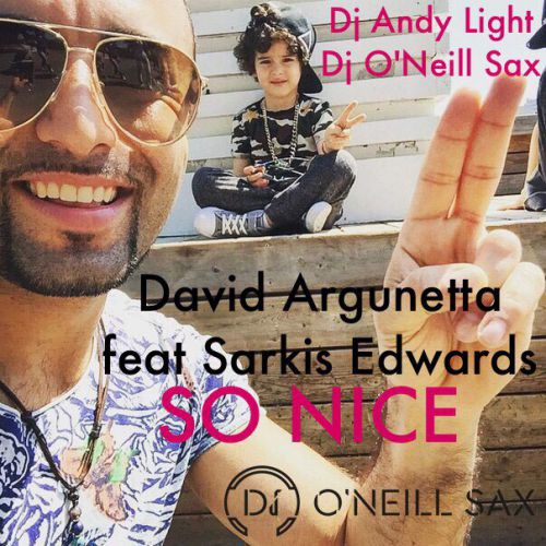 David Argunetta feat. Sarkis Edwards - So Nice (Dj Andy Light & Dj O'Neill Sax Remix) [2015].mp3