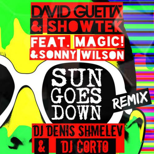 David Guetta & Showtek feat. Magic! & Sonny Wilson   Sun Goes Down (Dj Denis Shmelev & Dj Corto Remix) [2015]