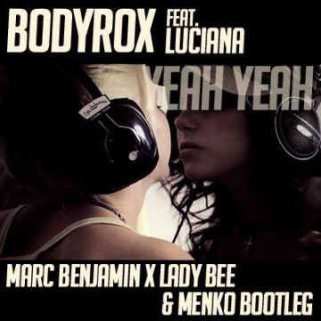 Bodyrox - Yeah Yeah (Marc Benjamin x Lady Bee Menko Bootleg) [2015]