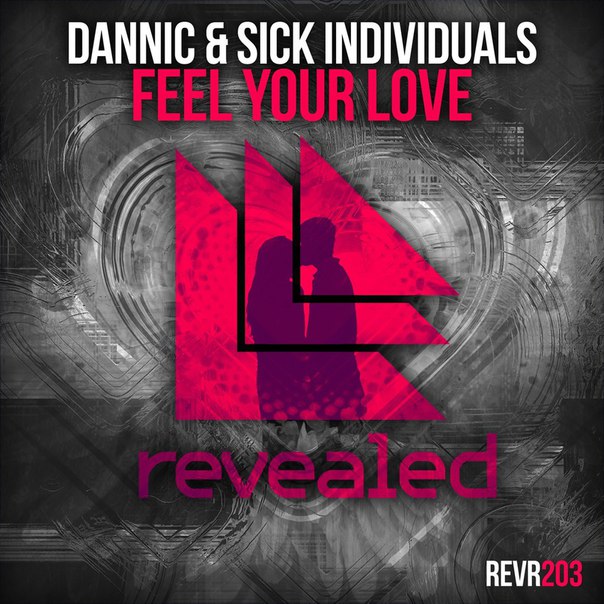 Sick Individuals, Dannic - Feel Your Love (Original Mix) [2015]