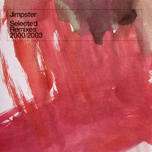 Jimpster  Selected Remixes 2000/2003 [2004]